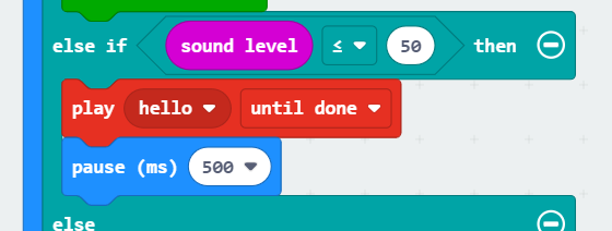 An 'else if sound level ≤ 50 then' statement containing a 'play hello until done' block followed by one that says 'pause (ms) 500'.